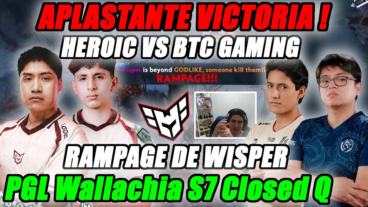 Rampage de Wisper HEROIC VS BTC GAMING (GAME 2) PGL Wallachia Season 7: Americas Closed Qualifier