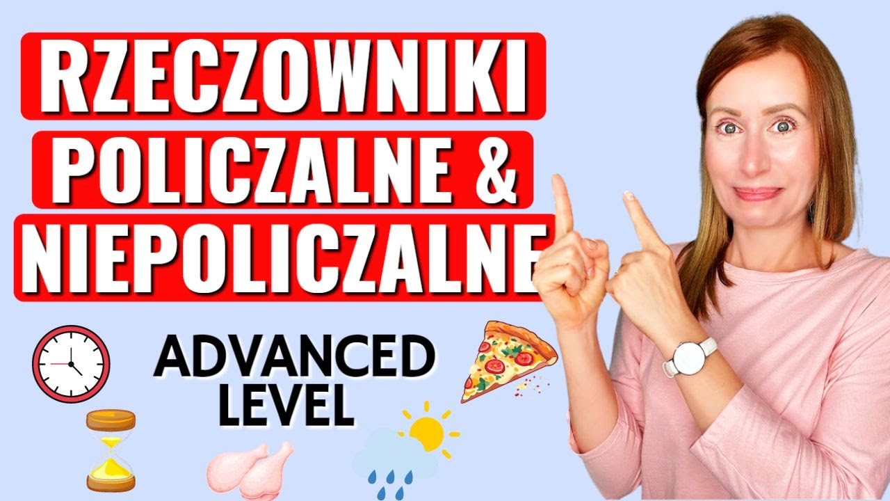 Rzeczowniki Policzalne i Niepoliczalne (Countable/Uncountable Nouns) - dla zaawansowanych