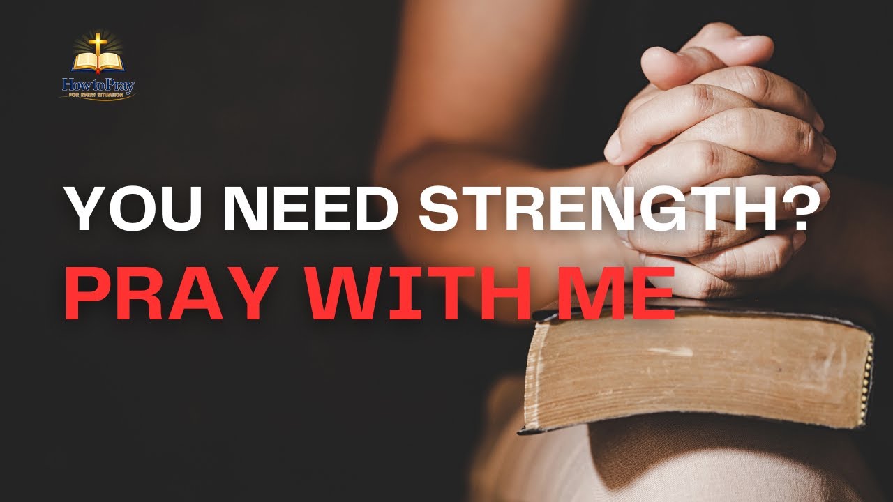 How to Pray When You Need Strength