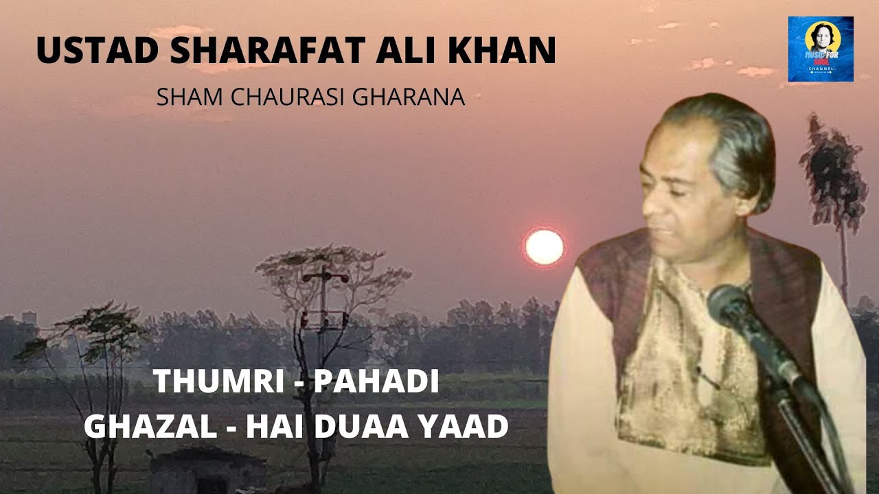 THUMRI PAHADI & GHAZAL || USTAD SHARAFAT ALI KHAN || SHAM CHAURASI GHARANA || MUSIC FOR SOUL
