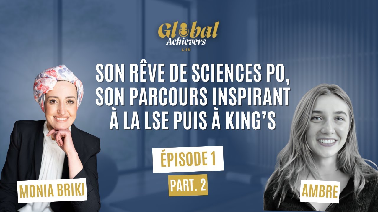 #1 - Son rêve de Science Po, puis son parcours à la LSE et King’s College (partie 2)
