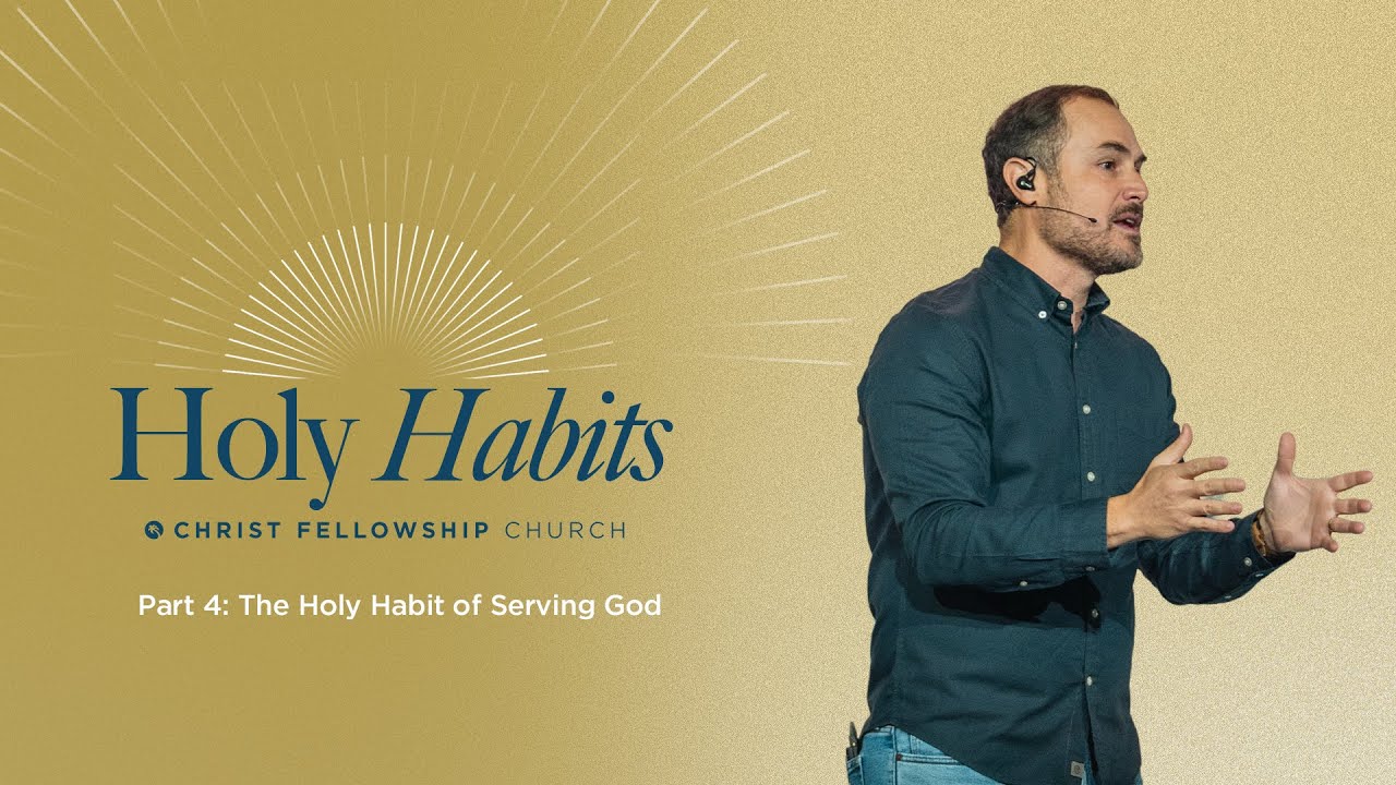 Holy Habits Part 4: The Holy Habit of Serving God