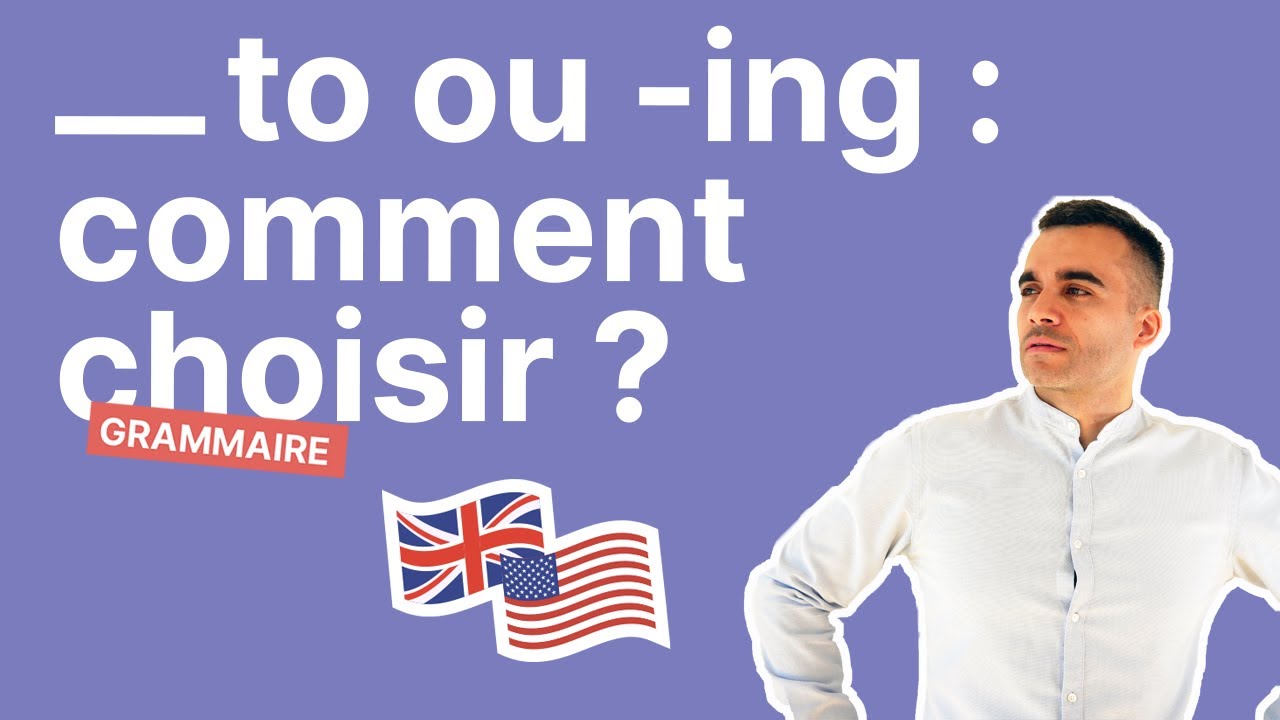 To ou -ING - Comment Choisir en Anglais