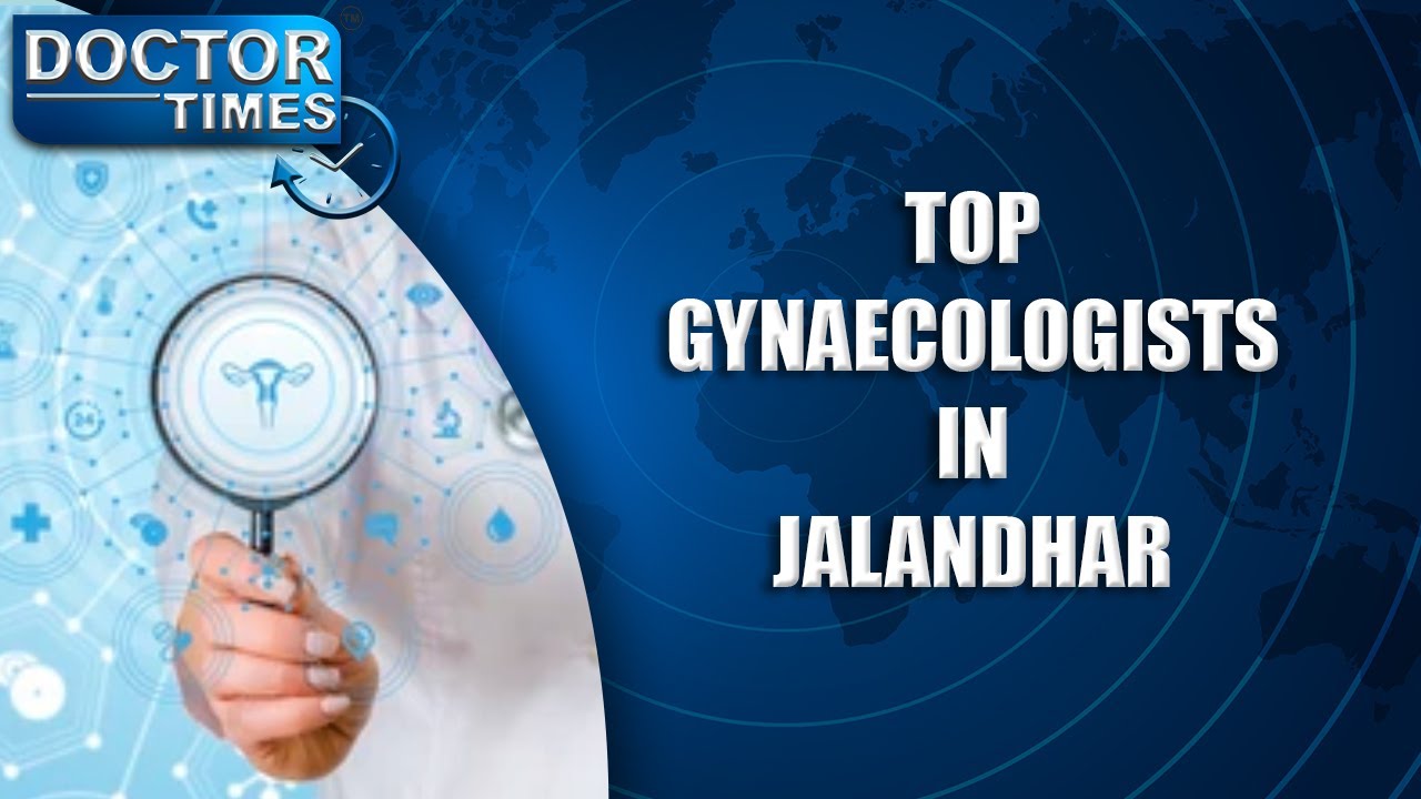 TOP GYNAECOLOGISTS IN JALANDHAR