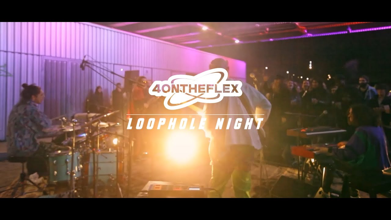 4 On The Flex - Loophole Night (Live)