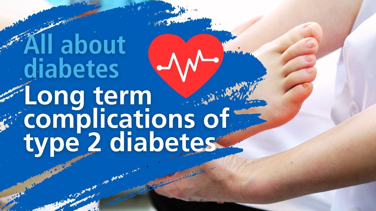 Long term complications of type 2 diabetes