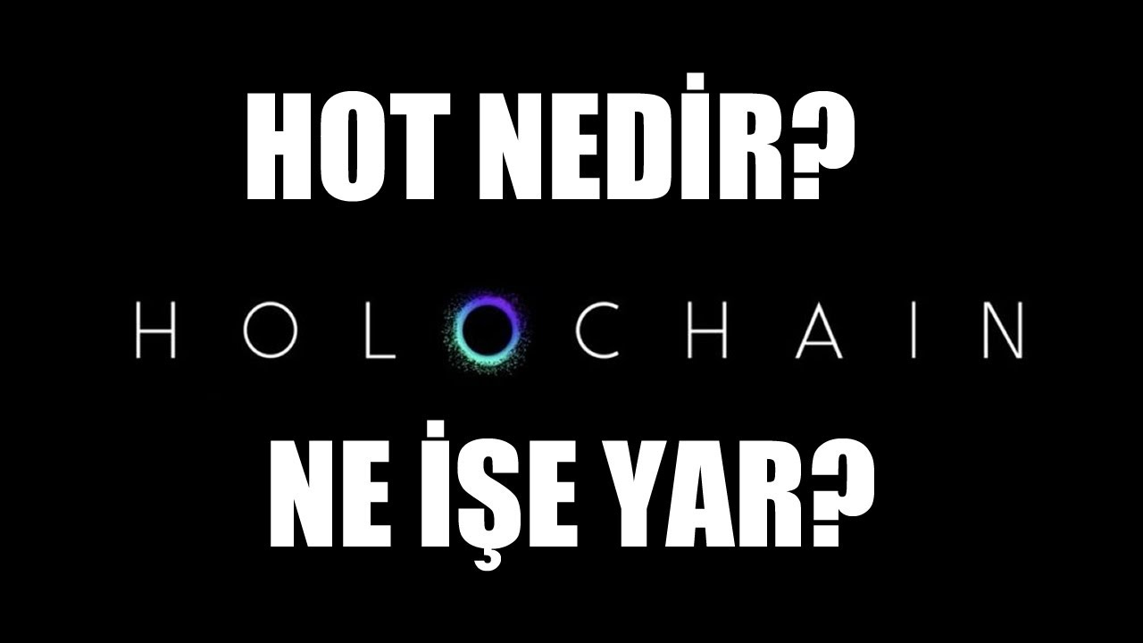 Holo Nedir? HOT Ne İşe Yarar?