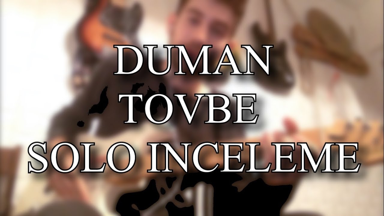 Duman - Tövbe Solo Nasıl Çalınır? (İnceleme)