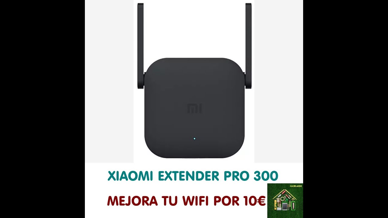 Repetidor XIAOMI Extender PRO 300. WIFI en toda la casa por 10 €. Configuración y consejos