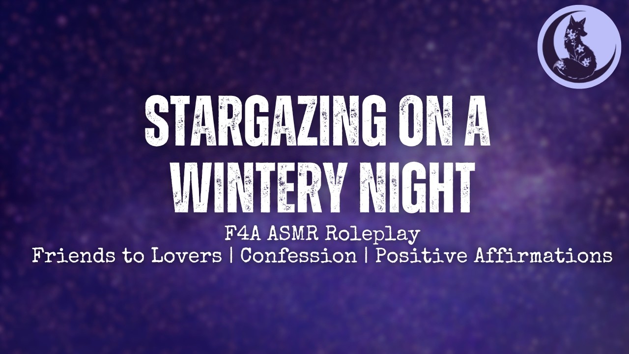 [F4A] Stargazing on a Wintery Night [Friends to Lovers] [Confession] [Positive Affirmations]