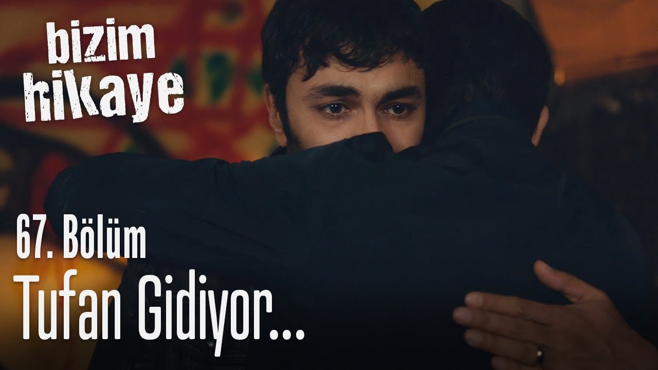 Tufan gidiyor - Bizim Hikaye 67. Bölüm