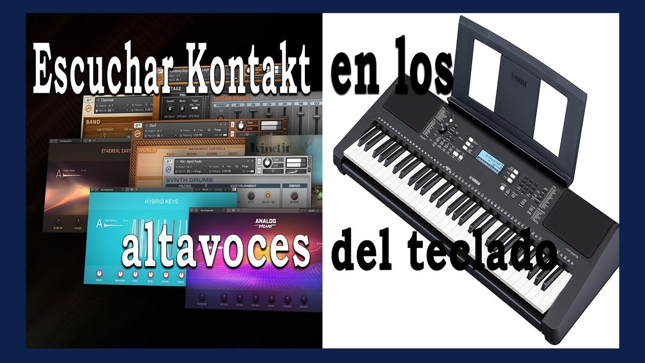 Como hacer sonar librerías de Kontakt en los altavoces de teclado PSR E-373