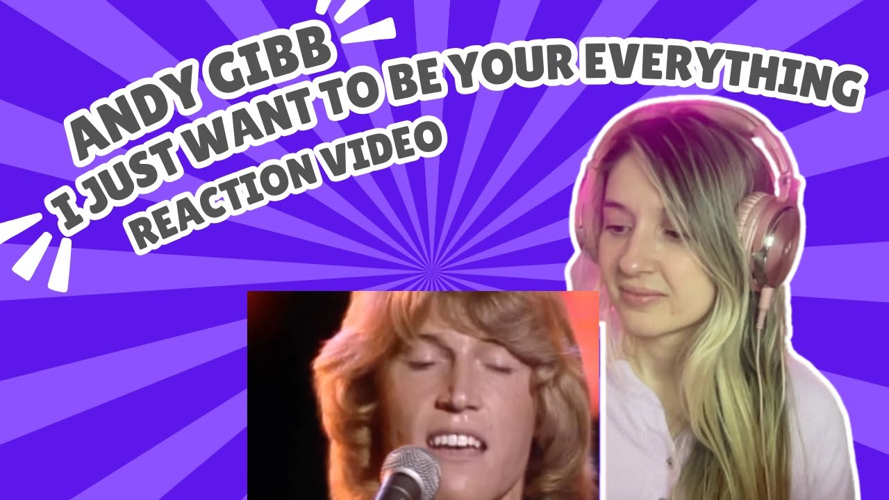 ANDY GIBB-  I JUST WANT TO BE YOUR EVERYTHING - REACTION VIDEO!