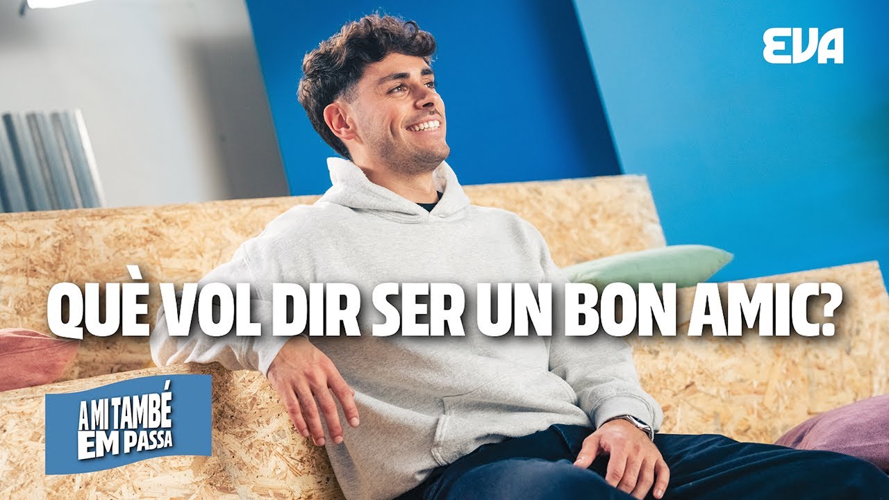 Què vol dir ser un bon amic? | A mi també em passa
