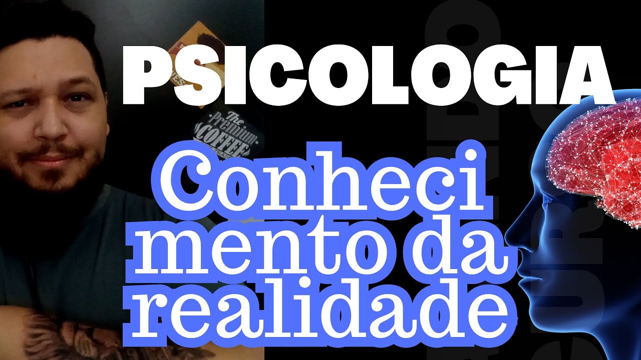 Psicologia 02 - Conhecimento da realidade