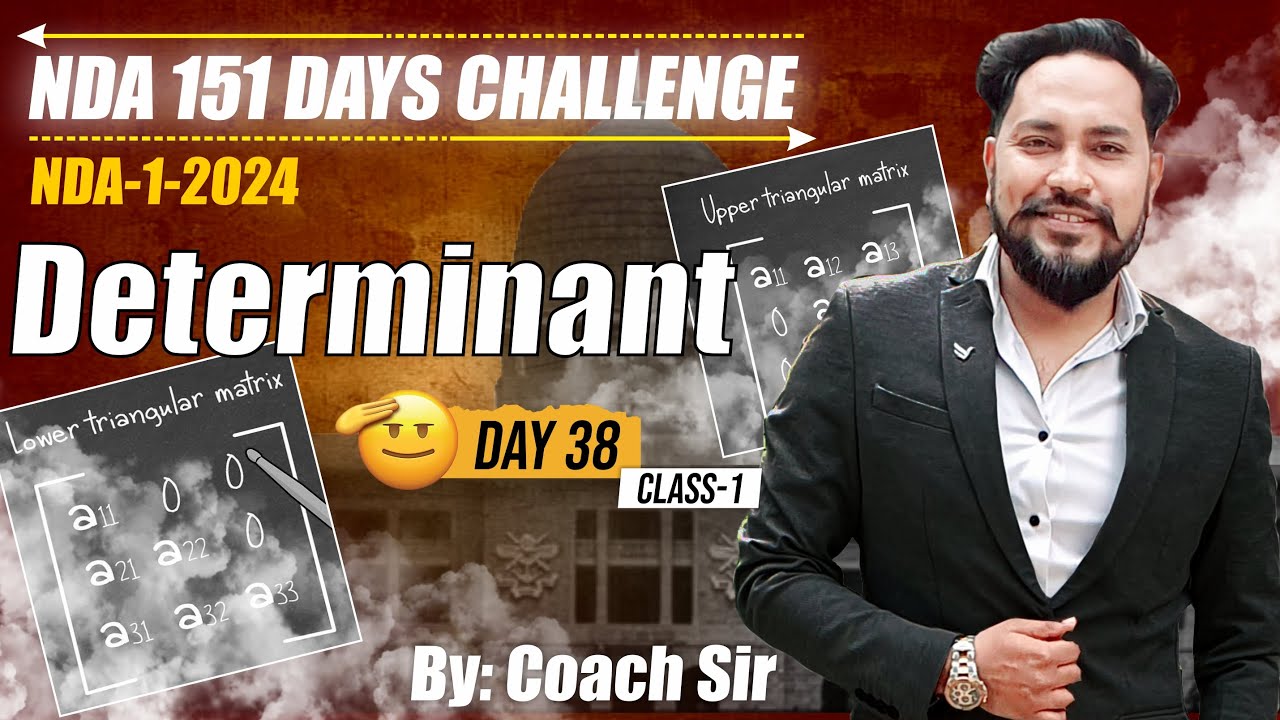 DAY 38 | NDA 151 DAYS CHALLENGE | NDA-1-2024 | DETERMINANT | CLASS 1 | COACH SIR