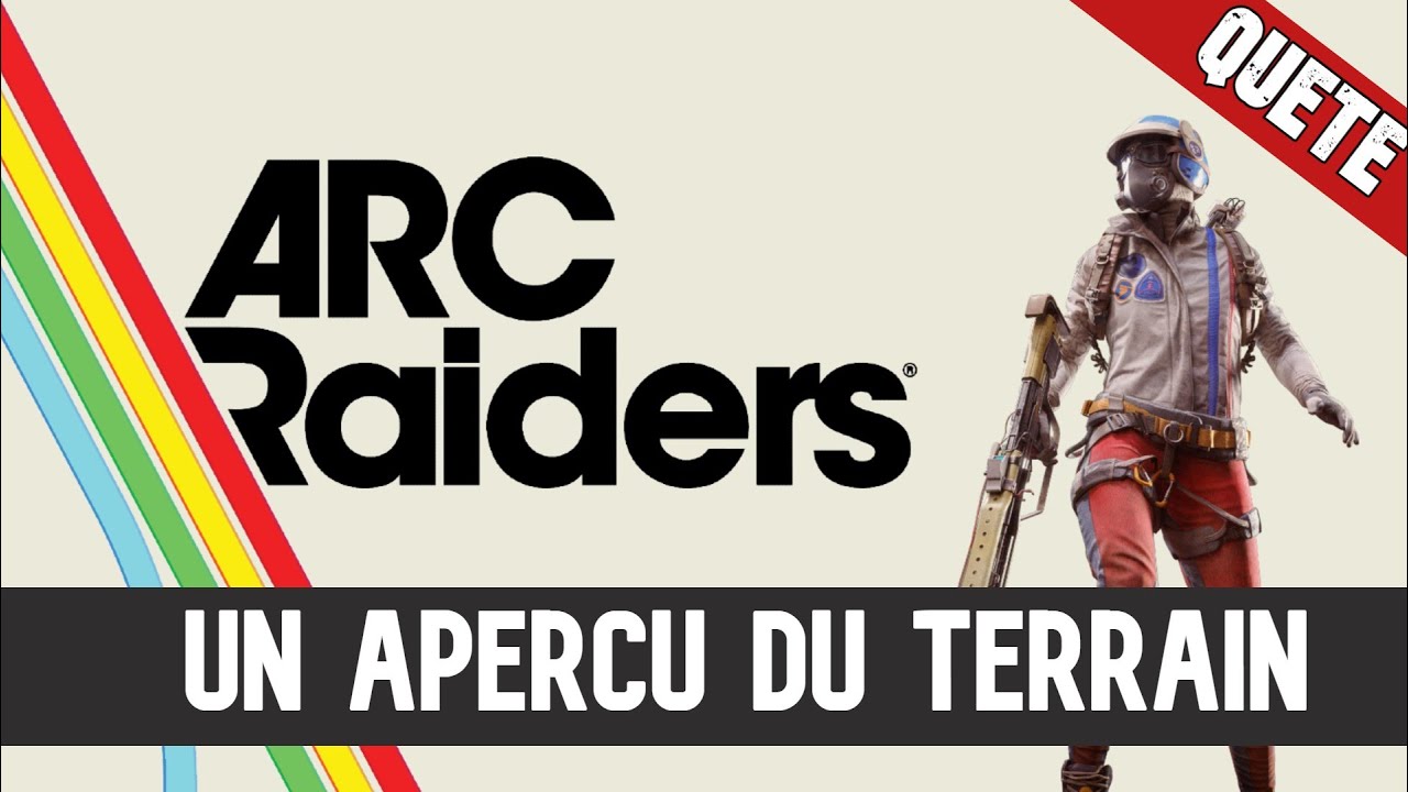ARC Raiders Qu&ecirc;te un aper&ccedil;u du terrain Guide Fr