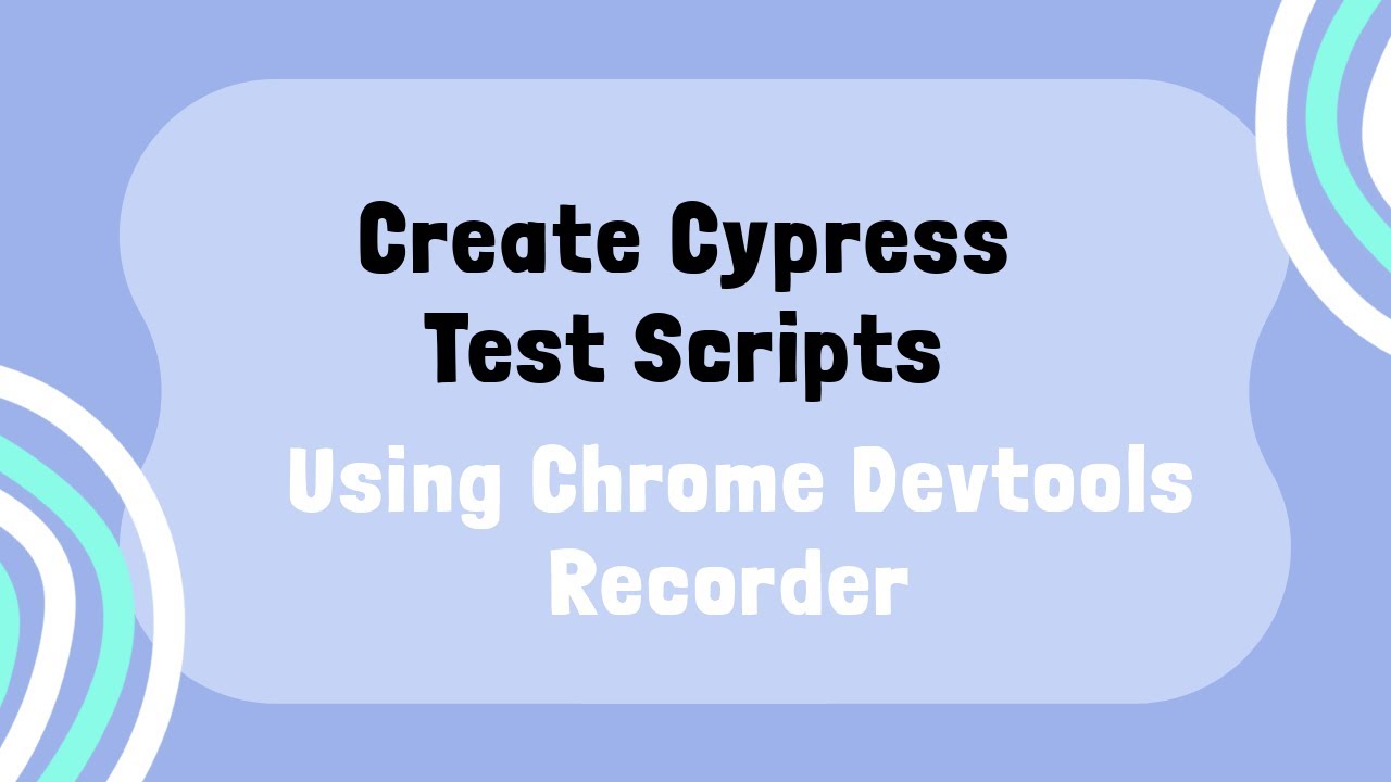 Automatically Create Cypress Test Scripts using Recorder Devtool