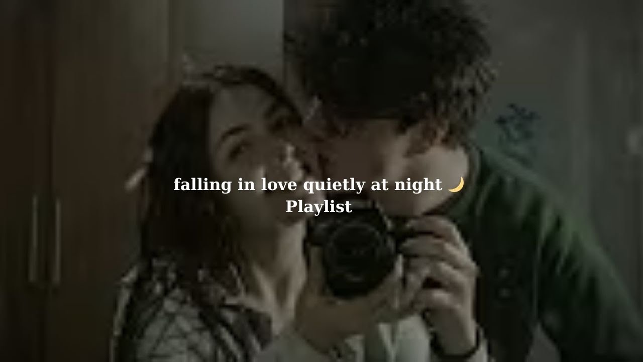 🎧 POV: falling in love quietly at night 🌙 (playlist) | Love & Chill Vibes