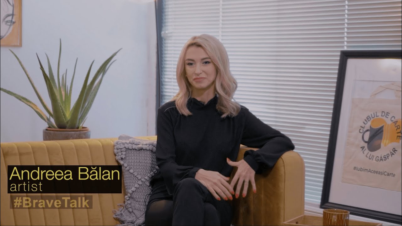 #BraveTalk (s.2. ep.3) – Andreea Bălan, despre femeia fără copilărie
