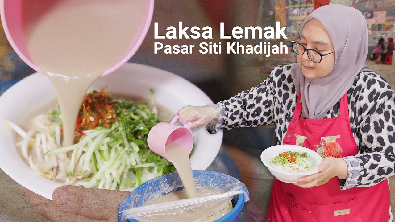 Jual 300 kg Laksa Lemak Sehari di Pasar Siti Khadijah | Street Food kelantan