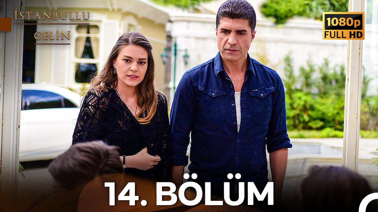 İstanbullu Gelin 14. Bölüm (Full HD)