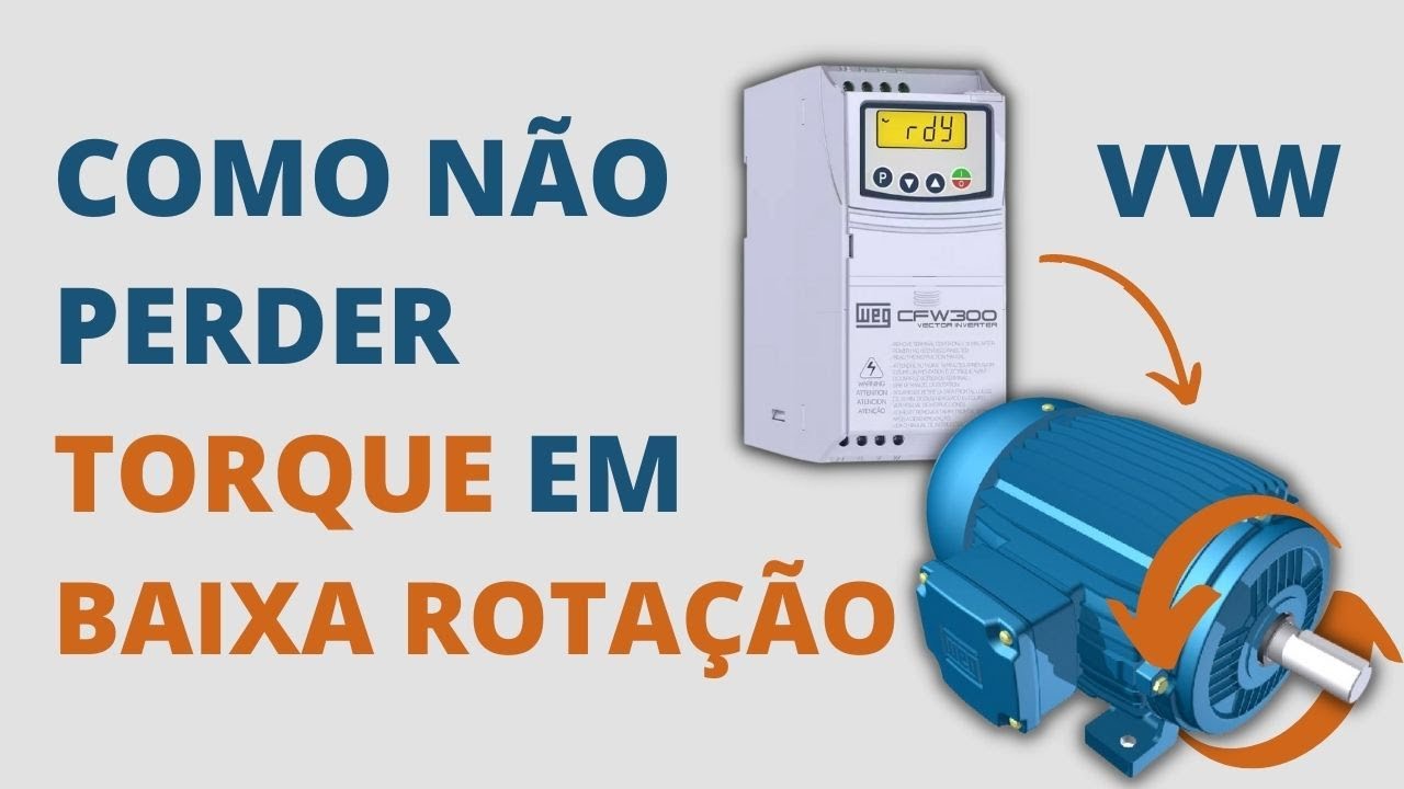 COMO MANTER O TORQUE EM BAIXAS ROTAÇÕES COM O INVERSOR WEG CFW300 ( Controle VVW)