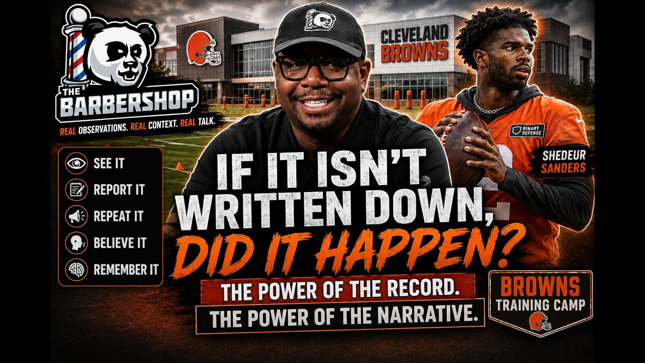 IF IT ISN&rsquo;T WRITTEN DOWN, DID IT HAPPEN? The Truth About Shedeur Sanders & Browns Camp!