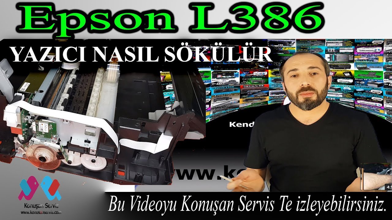 Epson L386 Yazıcı Nasıl Sökülür KonusanServis Bölüm. 567.