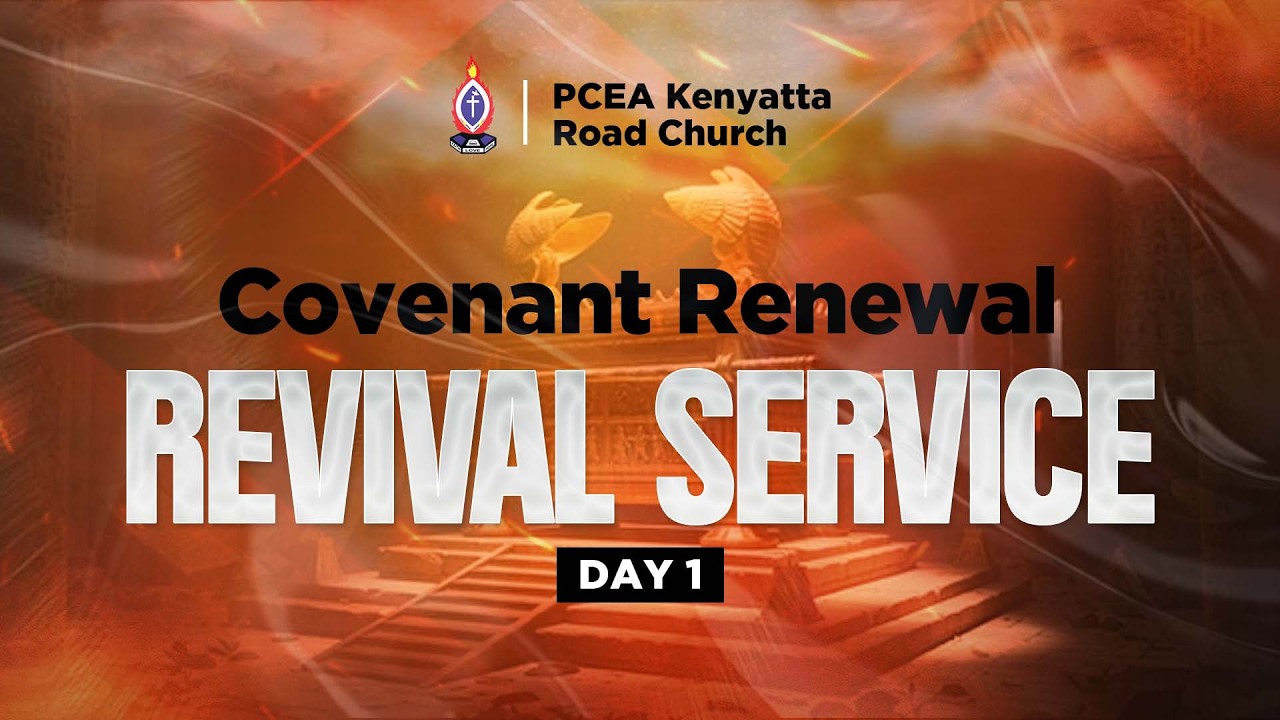 COVENANT RENEWAL REVIVAL SERVICE | PCEA KENYATTA ROAD CHURCH