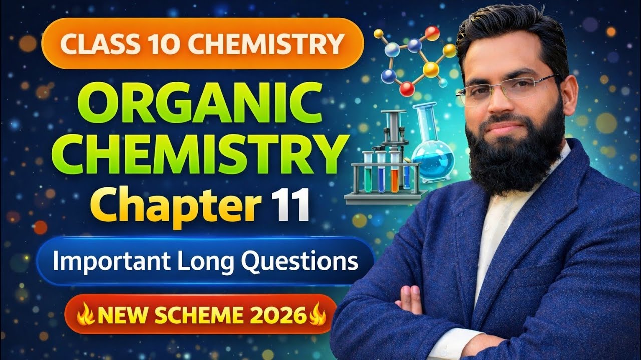 Organic Chemistry Chapter 11 | Important Long Questions | Class 10 | New Scheme 2026