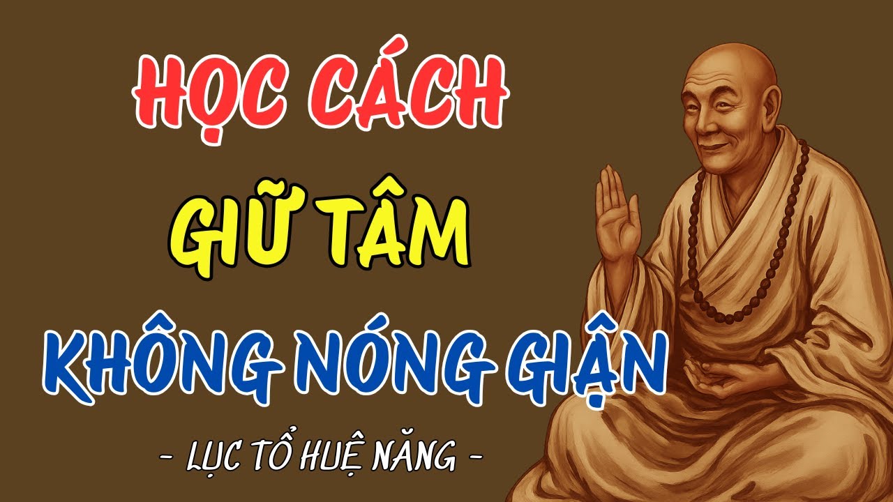 LỤC TỔ HUỆ NĂNG: HỌC CÁCH GIỮ TÂM KHÔNG NÓNG GIẬN, ĐỜI TỰ KHẮC NHẸ ĐI  NÊN NGHE 1 LẦN #luctohuenang