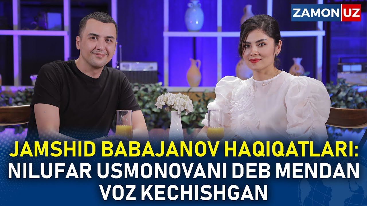 JAMSHID BABAJANOV HAQIQATLARI: NILUFAR USMONOVANI DEB MENDAN VOZ KECHISHGAN