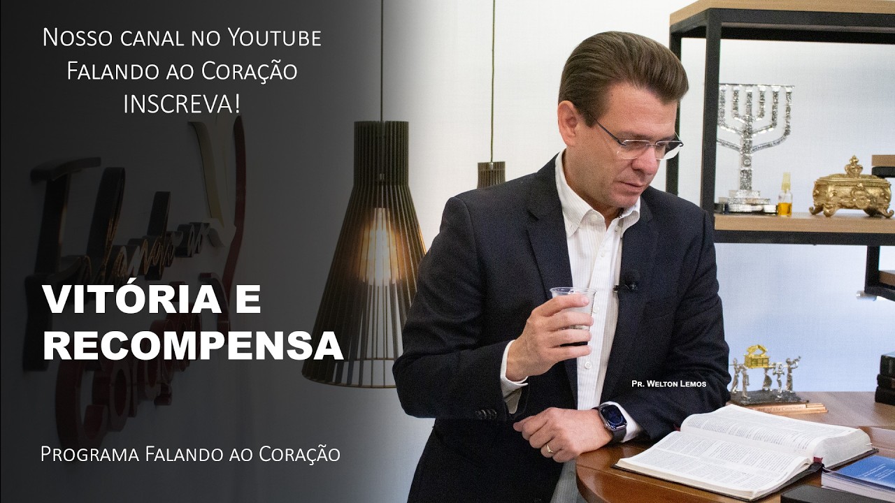 VITÓRIA E RECOMPENSA | Programa Falando ao Coração | Pr. Welton Lemos.