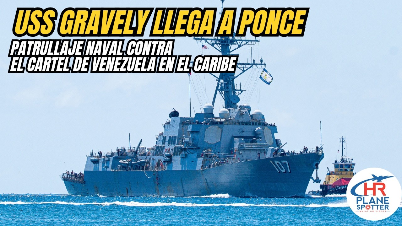 USS Gravely y San Antonio en Ponce: ofensiva naval contra narco y Maduro