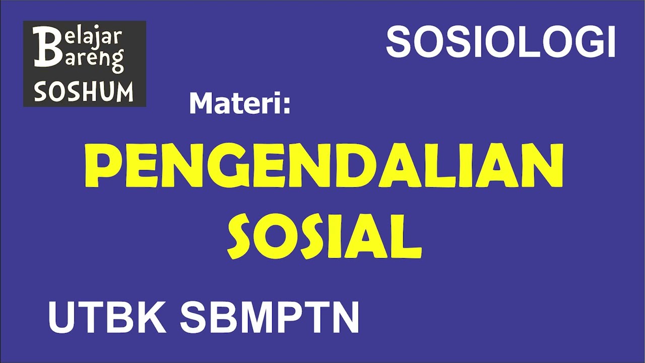 SOSIOLOGI | MATERI - PENGENDALIAN SOSIAL | UTBK SBMPTN SOSHUM