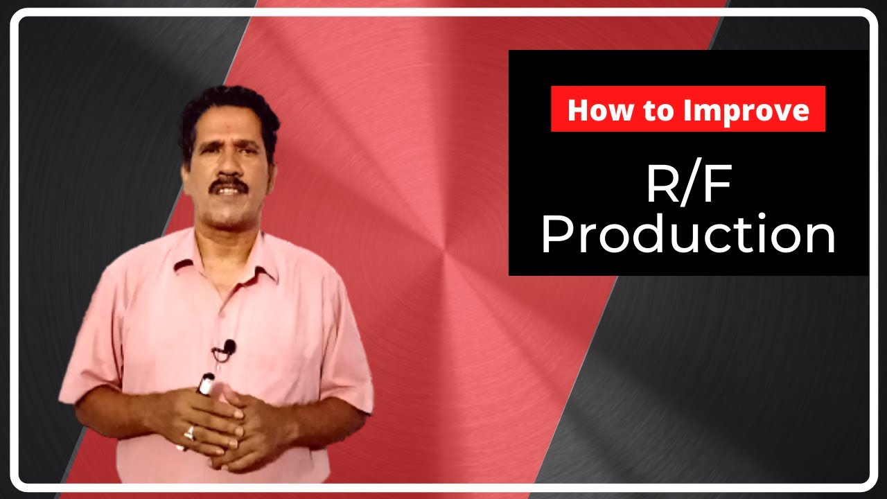 How To Improve R/F Production
