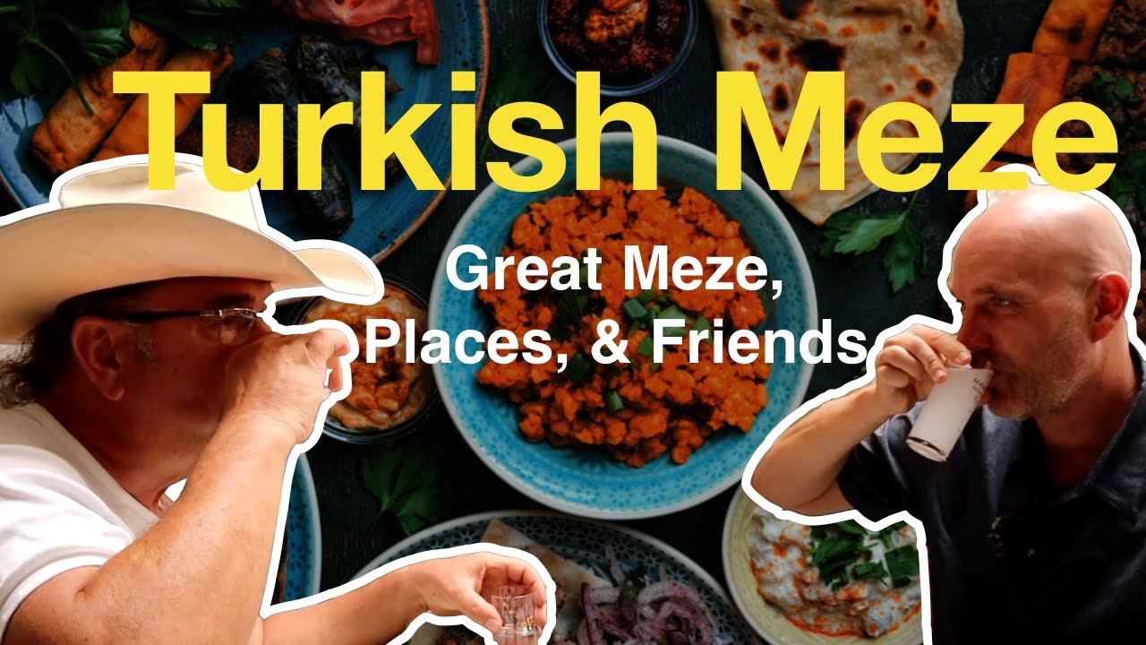 Turkish Meze - The Meze Food & Culture Shared & Explained by Local Friends