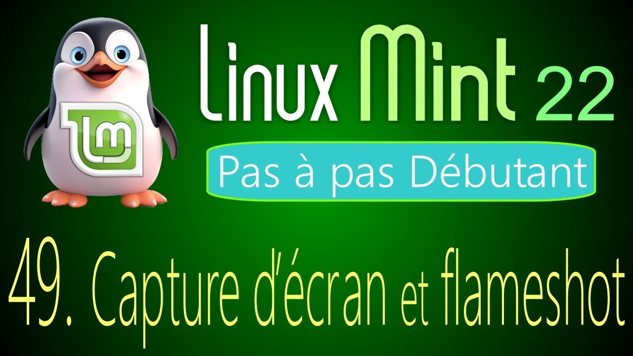 49 - Capture d'écran et Flameshot - Linux Mint 22 - Pas à pas pour débutant