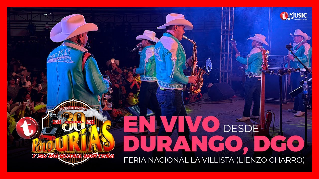 Polo Urias Y Su Máquina Norteña - En Vivo desde Durango 