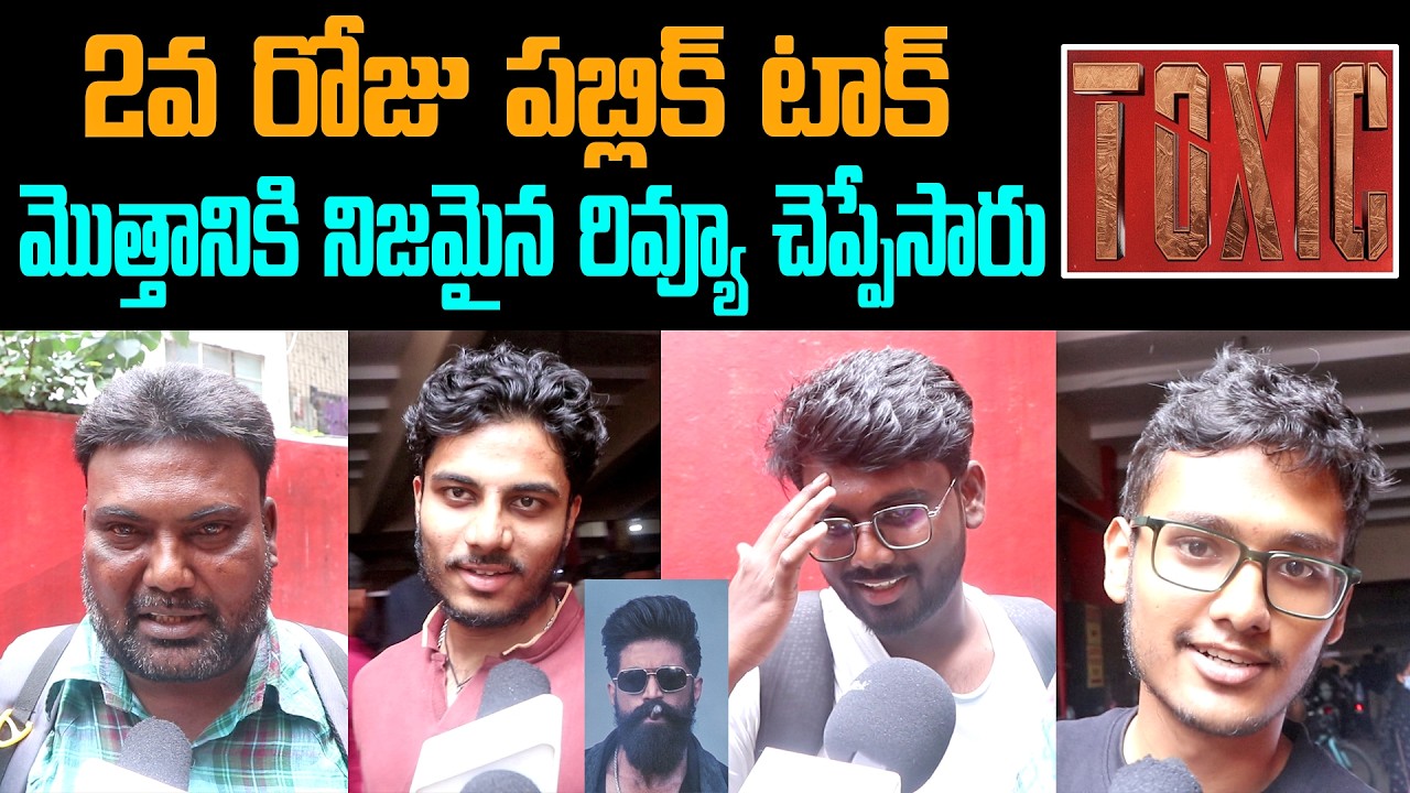 Toxic Second Day Public Talk | Yash | Toxic Review | Toxic Public Review | Toxic 2nd Day Review