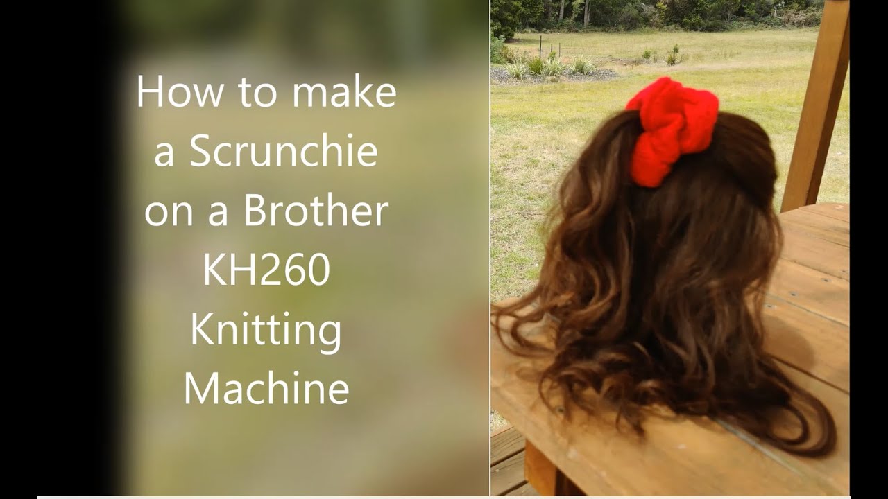 How to make a Scrunchie on a brother kh260 bulky Knitting Machine tutorial. Knitted gift ideas.