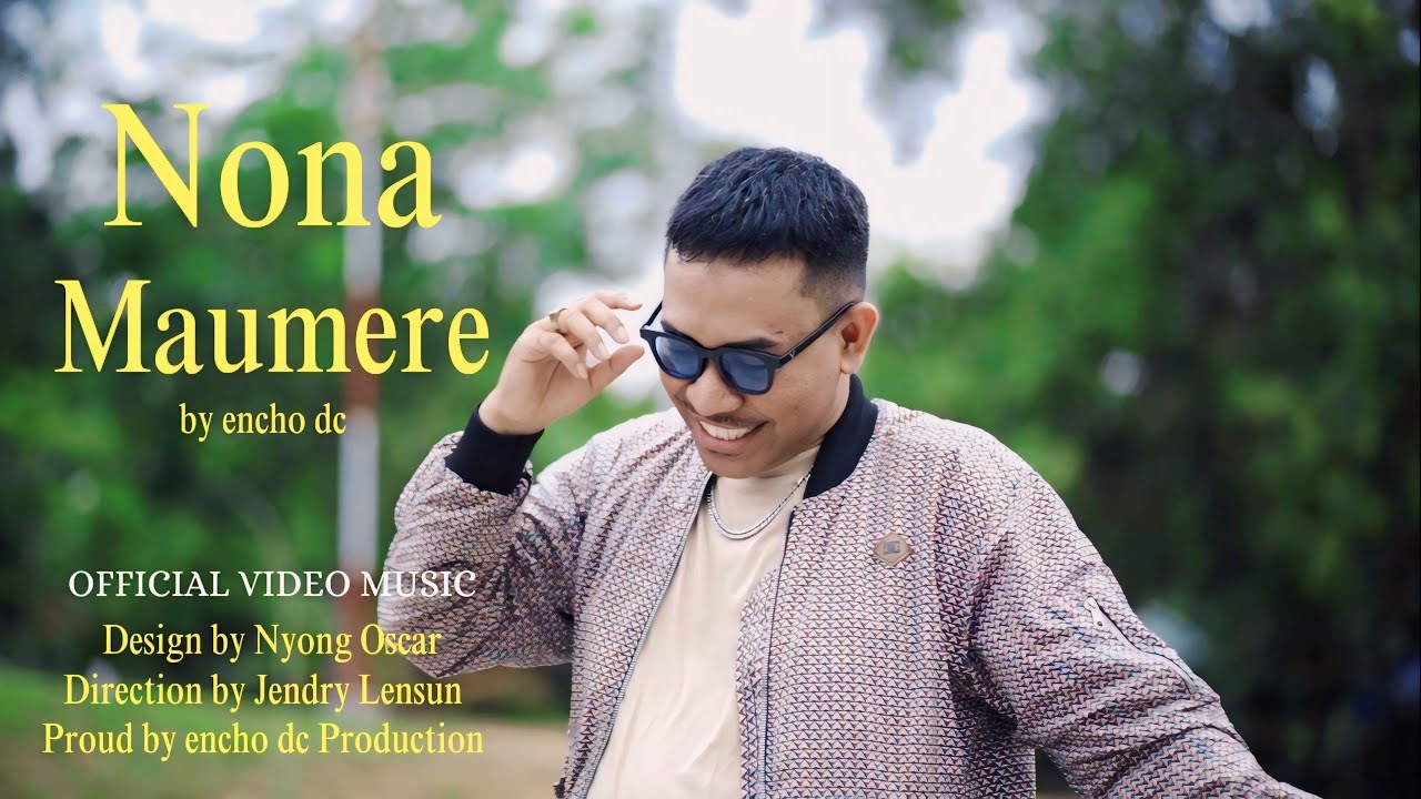 ENCHO DC - NONA MAUMERE (OFFICIAL MUSIC VIDEO)