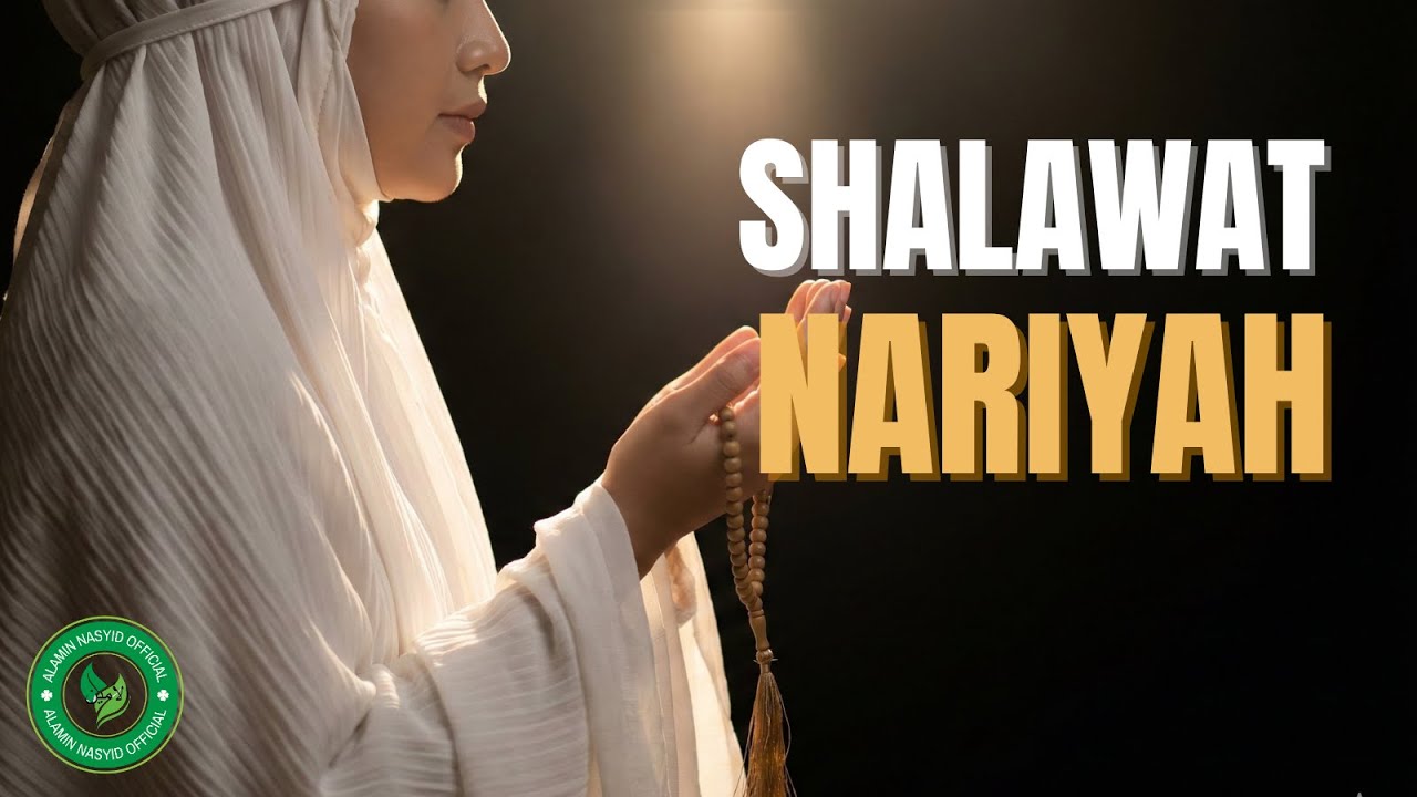 Shalawat Nariyah | Shalawat Pembuka Rezeki & Penolak Bala