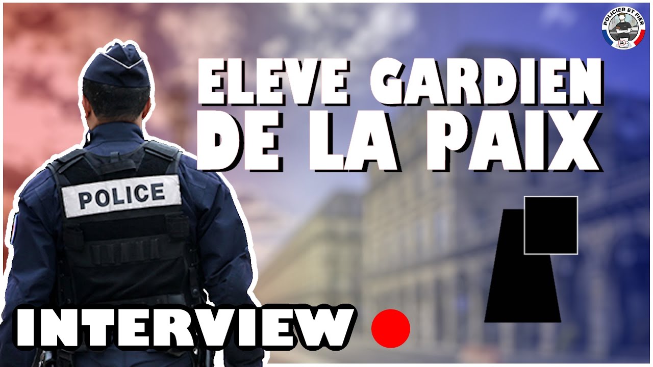 Interview d'un élève gardien de la paix (nouvelle formation) !