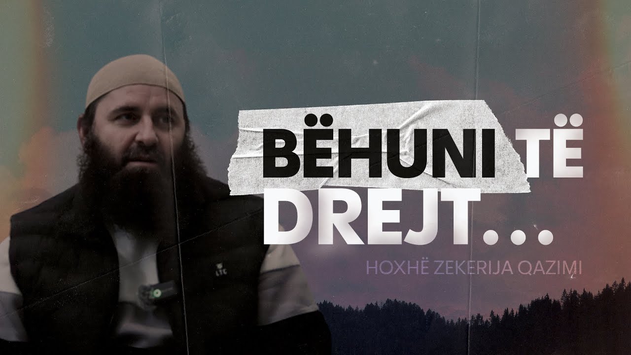 Bëhuni të drejt - Hoxhë Zekerija Qazimi