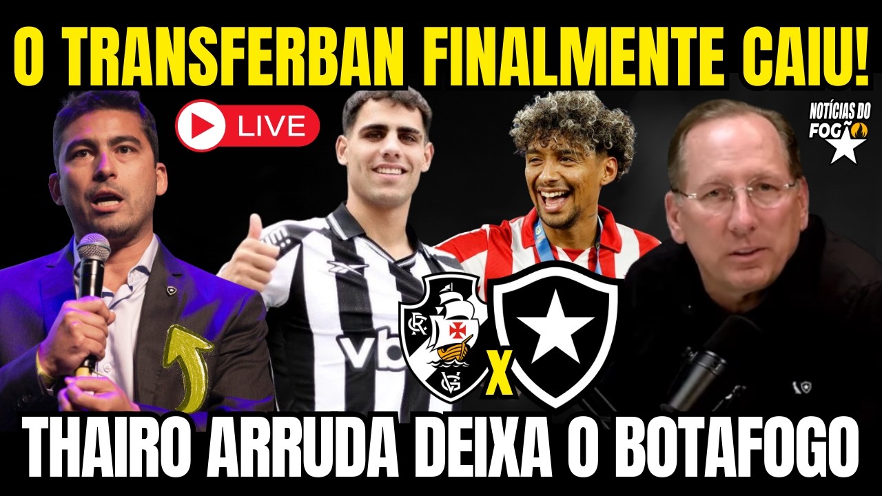 🔥LIVE PÓS TRANSFERBAN! FINALMENTE CAIU! THAIRO ARRUDA SE DESPEDE DO FOGÃO! REFORÇOS PODEM CHEGAR!