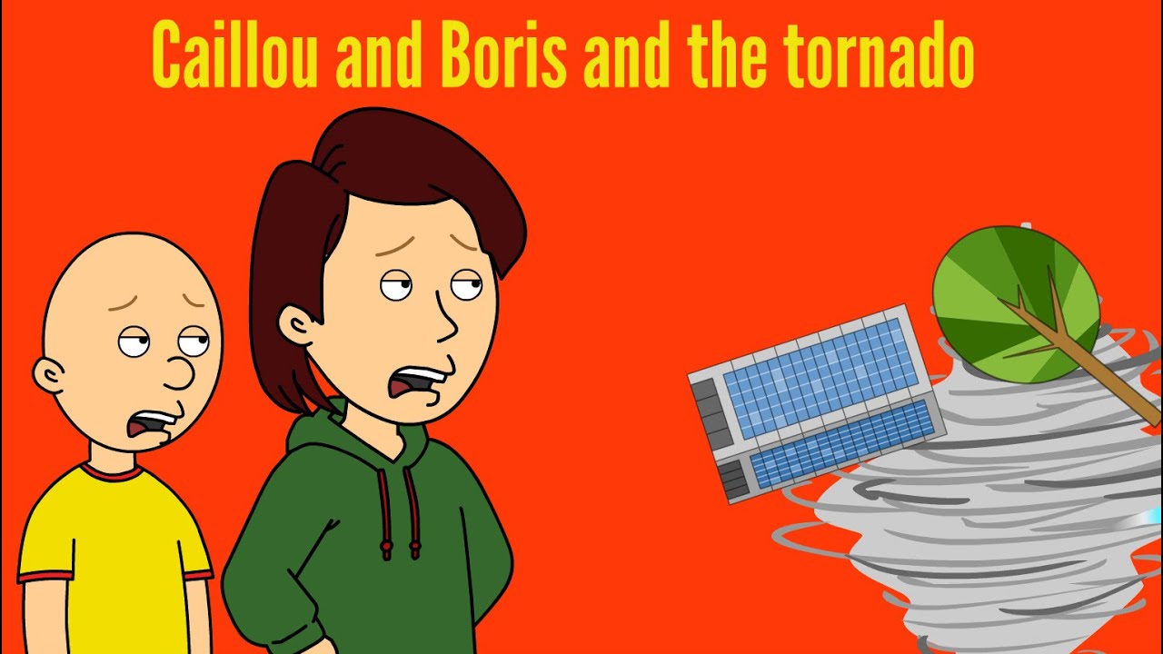 Caillou and Boris and the tornado