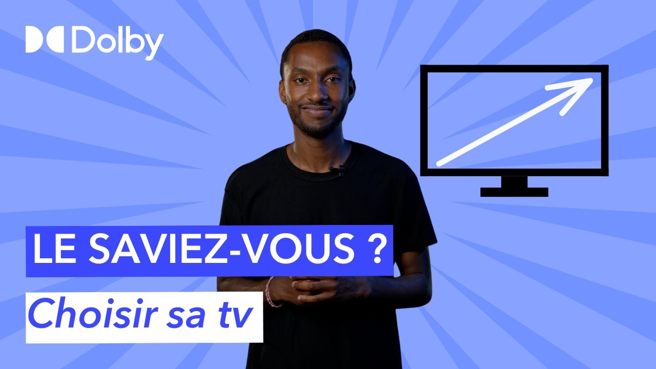 Comment bien choisir sa TV avec Dolby