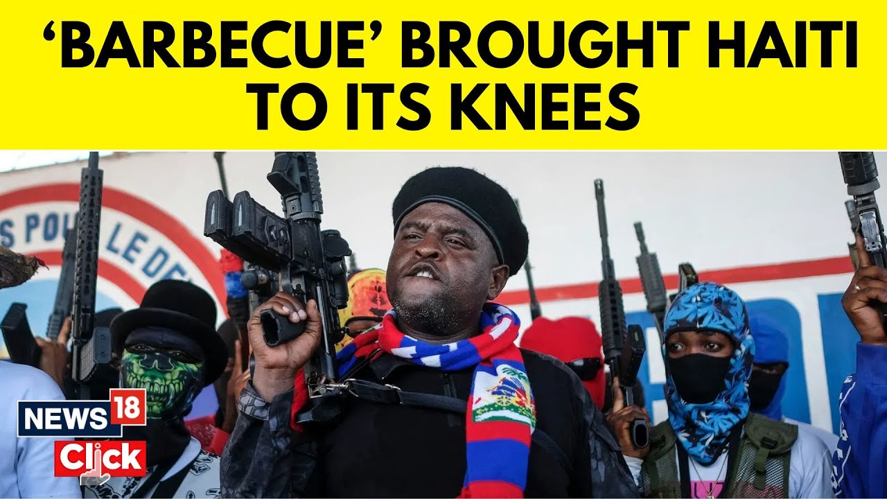 Haiti Emergency | Gang Led By ‘Barbecue’ Has Brought A Country To Its Knees | Haiti News | N18V